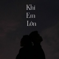 Khi Em Lớn - Gia Hân ft. Long Tẩu