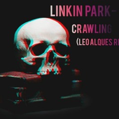 Linkin Park - Crawling (Leo Alques Remix)[FREE DOWNLOAD]