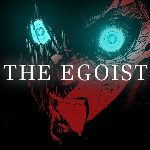 I AM ITOSHI RIN. THE EGOIST.