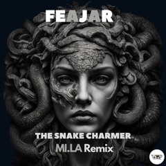 Feajar - The Snake Charmer (MI.LA Remix) [Camel VIP]