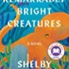 *PDF Remarkably Bright Creatures By Shelby Van Pelt Full Book