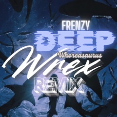 Frenzy - Deep (Whoreasaurus Wrex Remix)