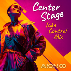 Center Stage (Take Control Mix)