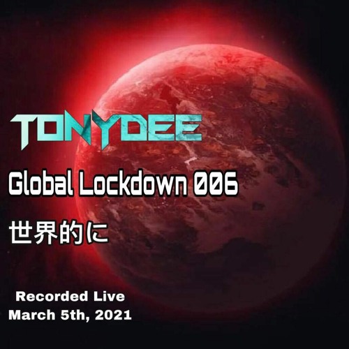 Tony Dee - (NYC ) - Global Lockdown 006 - 3-5-2021 - ( Multi Genre Set )