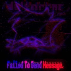 [Deltarune: The Same Other Puppet, Again] Failed To Send Message.