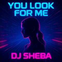 You look for me