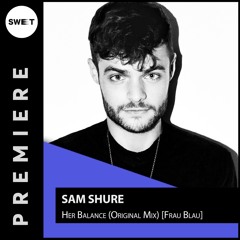 PREMIERE : Sam Shure - Her Balance (Original Mix) [Frau Blau]