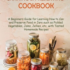 (⚡READ⚡) Water Bath Canning and Preserving Cookbook: A Beginners Guide for Learn