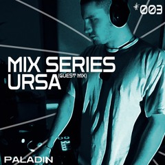 Paladin Mix Series #003 - URSA (Guest Mix)