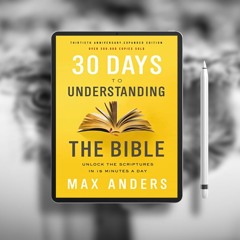 30 Days to Understanding the Bible, 30th Anniversary: Unlock the Scriptures in 15 minutes a day