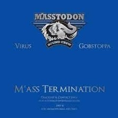 Virus & MC Gobstoppa - M'ass Termination