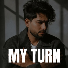 My Turn - Janaab Prod by Ayyzie
