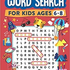 READ/DOWNLOAD#! Word Search for Kids Ages 6-8: 100 Word Search Puzzles (Search and Find) FULL BOOK P