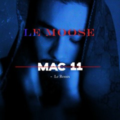 Le Moose - Mac 11 (Remix SCH)