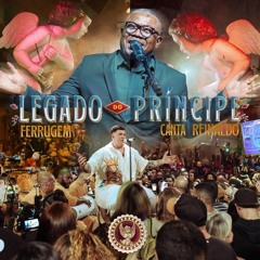 Legado do Príncipe_ Ferrugem Canta Reinaldo (Ao Vivo) [COMPLETO]
