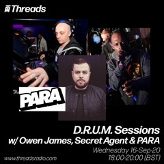 D.R.U.M. Sessions w/ Owen James, Secret Agent & PARA - 16-Sep-20