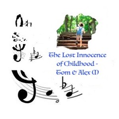 The Lost Innocence of Childhood - Tom & Alex M