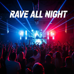 Rave All Night