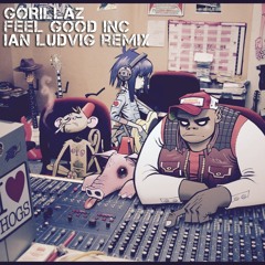 Gorillaz - Feel Good Inc (Ian Ludvig Version) Free Download