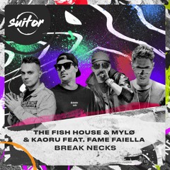 The Fish House & MYLØ & KAORU feat. Fame Faiella - Break Necks [ FREE DOWNLOAD ]