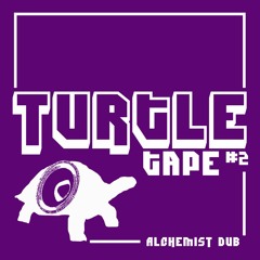 Turtle Tape #2 - Alchemist Dub