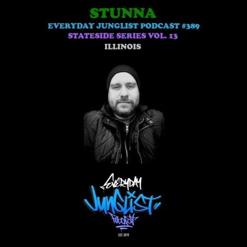 STUNNA-Exclusive Mix-Stateside Series-Vol 13-Illinois-The Everyday Junglist Podcast-Episode 389