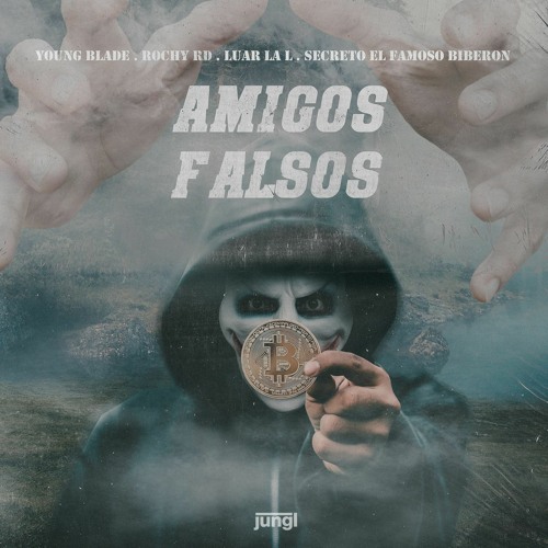 Young Blade, Rochy RD, Luar La L, Secreto - Amigos Falsos