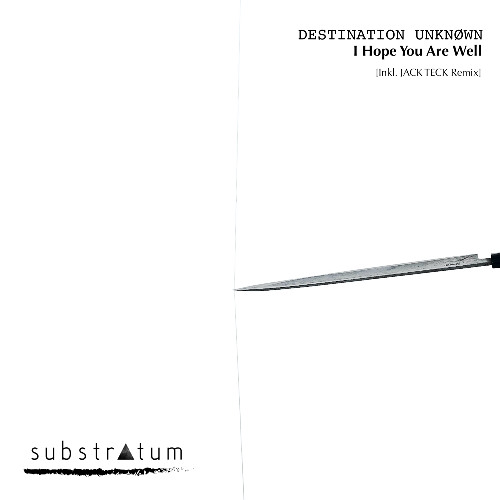 Destination Unknøwn - I Hope You Are Well (Jack Teck Remix)