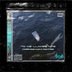 NO ME LLAMES MÁS! FT MASHINE KID (PROD GSOVLB X 20BABYGLOCKZ)