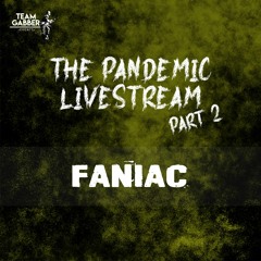 Faniac - The Pandemic Livestream Part 2