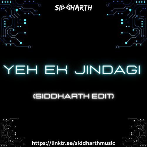Yeh Ek Jindagi (Siddharth Edit)