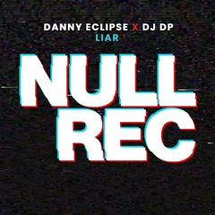 DANNY ECLIPSE X DJ DP - LIAR