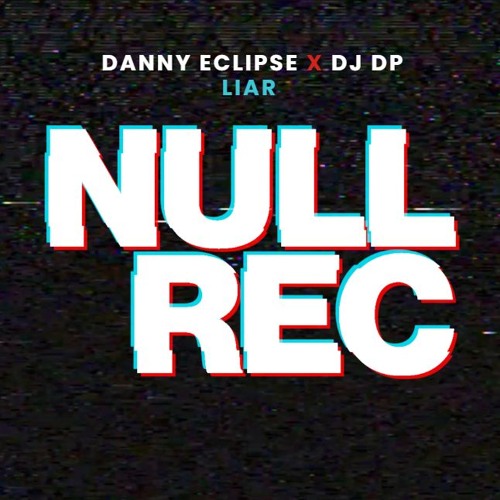 DANNY ECLIPSE X DJ DP - LIAR