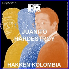 Juanito Hardestroy - Hakken Kolombia (Original Mix) [Hard Quilla Records HQR0015]