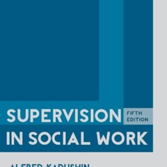 [Free] EPUB 📜 Supervision in Social Work by  Alfred Kadushin &  Daniel Harkness EPUB