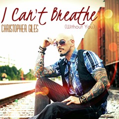Christopher Giles - I Can't Breathe