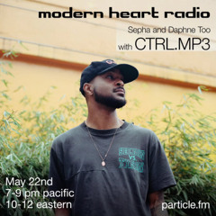 Modern Heart w/ Sepha + Daphne Too + CTRL.MP3 - May 22nd 2025