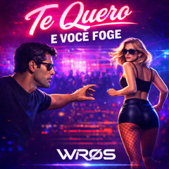 Te Quero e Voce Foge