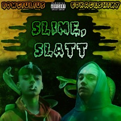 Slime, Slatt (feat. 60KageShiny)