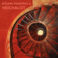 Sound Painting II: Heichalot