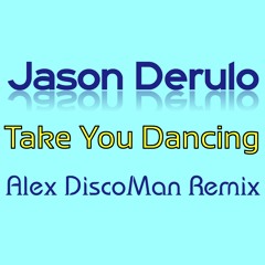 Jason Derulo - Take You Dancing (Alex DiscoMan Remix)