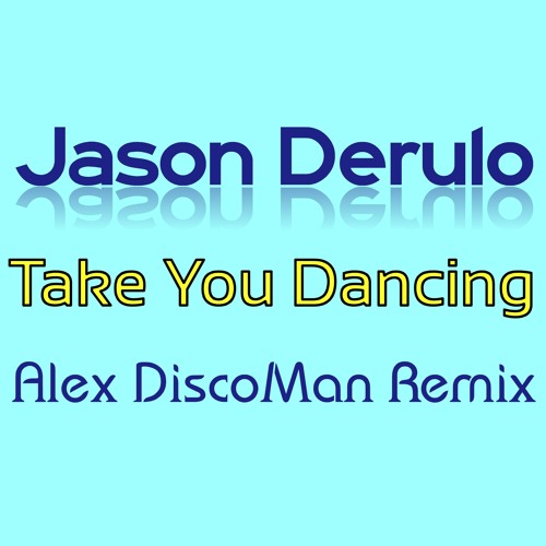 Jason Derulo - Take You Dancing (Alex DiscoMan Remix)