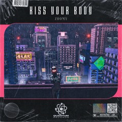 Zoomy - Kiss Your Body [QR Release]