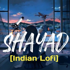 Shayad (Lofi Remake Flip) _ Indian lofi _ Bollywood lofi