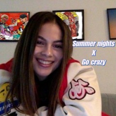 Summer nights X Go crazy