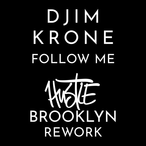 Djim Krone - Follow Me (hustlebrooklyn Rework)