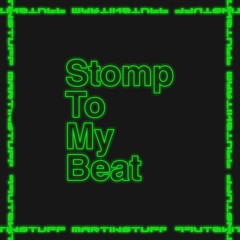 Stomp To My Beat - (MartinStuff Edit) 1000 FLWR FREE DL