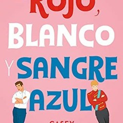 free EBOOK ✅ Rojo, blanco y sangre azul (FICCIÓN YA) (Spanish Edition) by  Casey McQu