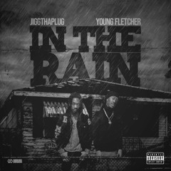 Young Fletcher - In The Rain (Feat. JiggThaPlug)