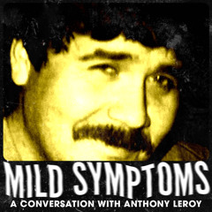 Mild Symptoms 20: Anthoney Leroy